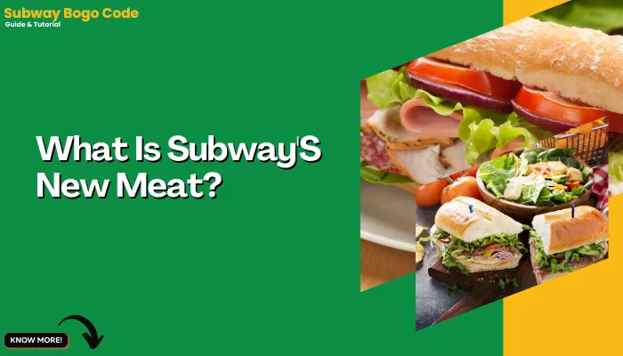 What Is Subway'S New Meat?