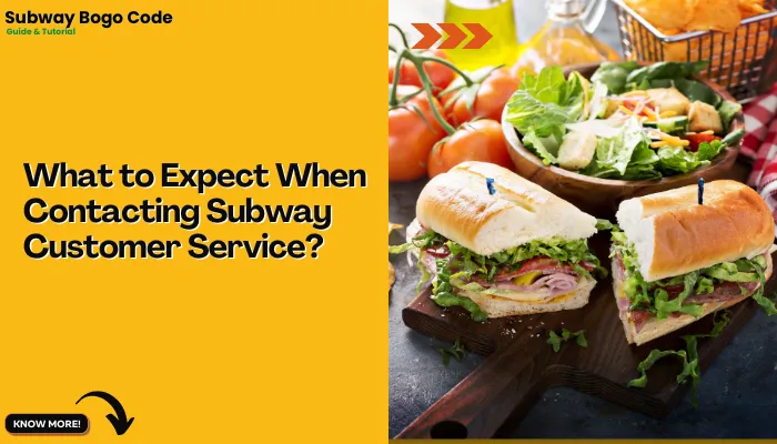 What to Expect When Contacting Subway Customer Service?